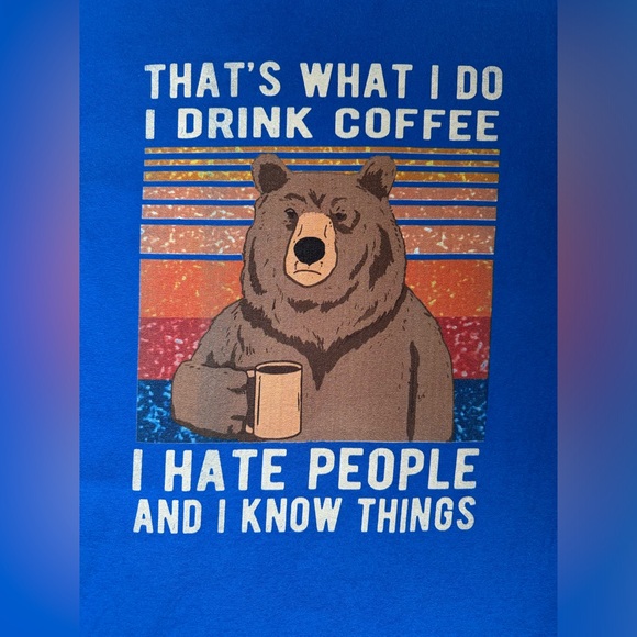 Gildan Graphic Bear Tee That's What I Do Drink Coffee I Hate People Know Things - Picture 3 of 9